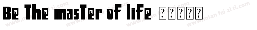 Be the master of life字体转换
